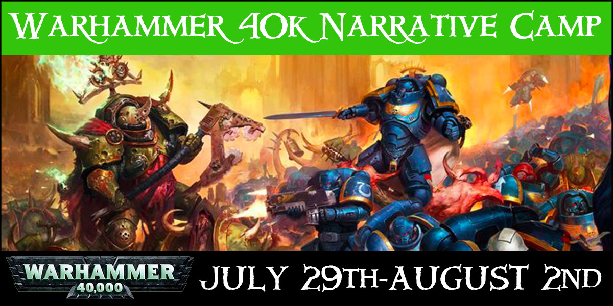 Warhammer 40k Narrative Camp: July 29th – August 2nd